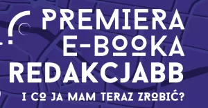 "I co ja mam teraz zrobić?" - nowy e-book redakcjiBB