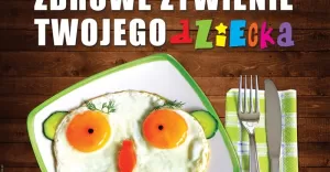 Zdrowe żywienie twojego dziecka