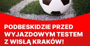 podbeskidzkie przed wyjazdowym testem z wisla krakow