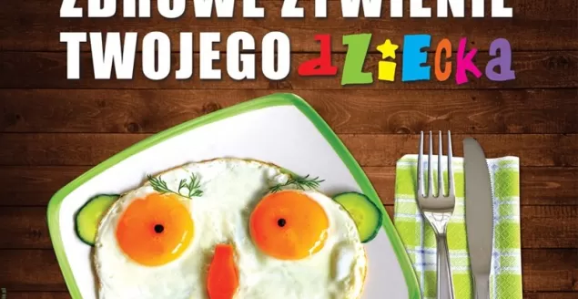 Zdrowe żywienie twojego dziecka