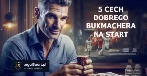 5 cech dobrego bukmachera na start