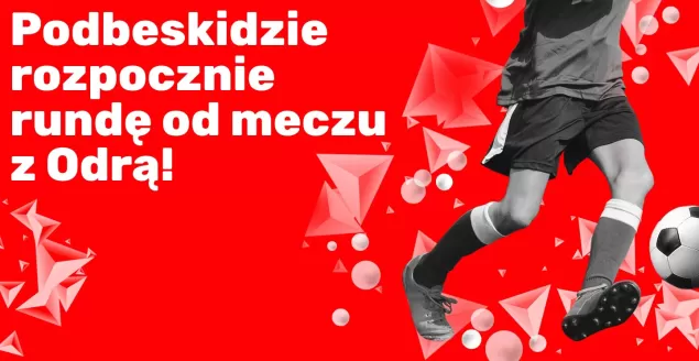 podbeskidzie rozpocznie runde od meczu z odra superbet